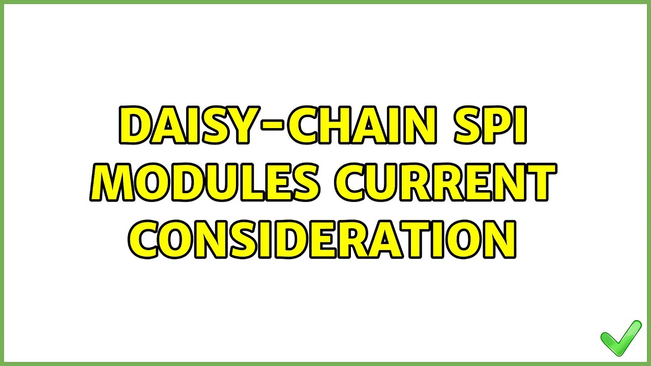 Daisychain SPI modules current consideration YouTube