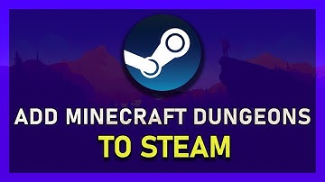 How To Import Minecraft Dungeons To Steam Library