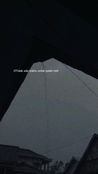 story wa 30 detik | tidak ada waktu untuk patah hati