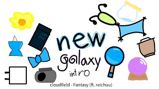 New Galaxy - Intro "cloudfield - Fantasy (ft. reichuu)" #lasgnetwork 