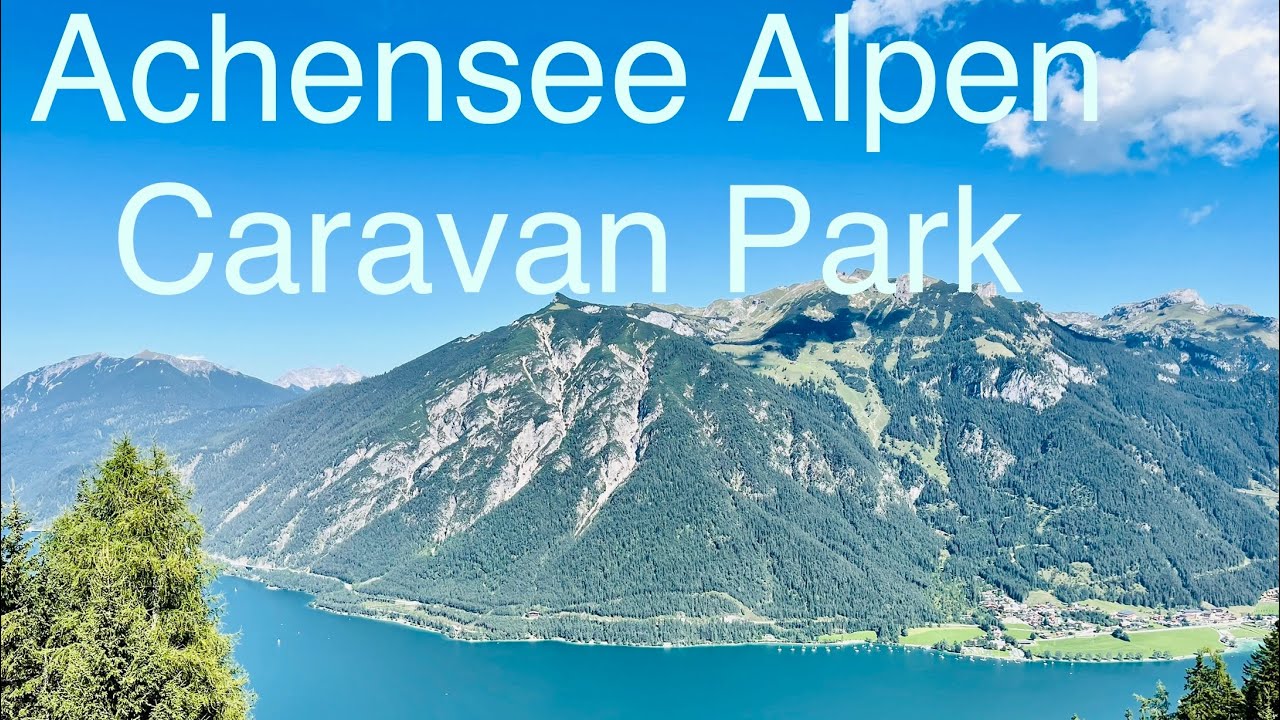 5 Sterne / Alpen Caravan Park Achensee / Drohne/ Camping/See/Berge/ Tina &  Steffen on Tour/Sep 2022 - YouTube
