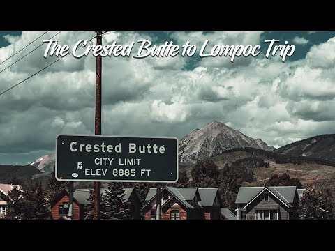 The Crested Butte to Lompoc trip! (8/12-8/17)