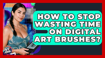 How To Stop Wasting Time On Digital Art Brushes? - The Virtual Art Desk