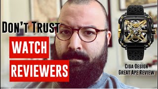 Don't Trust Watch Reviewers- Take EVERYTHING w/ A Grain Of Salt PART 1 (Ciga Great Ape Review)