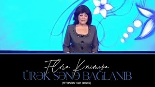 Flora Kərimova — Ürək Sənə Bağlanıb Resimi