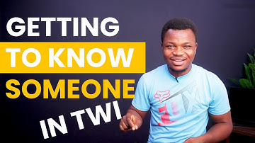 Getting to Know Someone in Twi | LEARNAKAN.COM