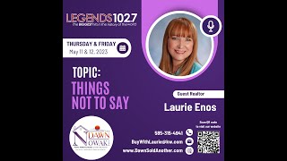 Things Not To Say - Laurie Enos - Legends 102.7 Radio Interview - The Dawn Nowak Team