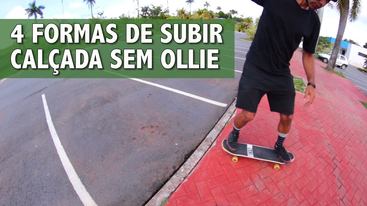 QUATRO MANEIRAS DE SUBIR CALÇADA SEM OLLIE