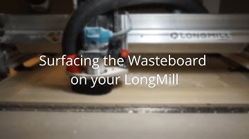 Surfacing the Wasteboard on Your Longmill