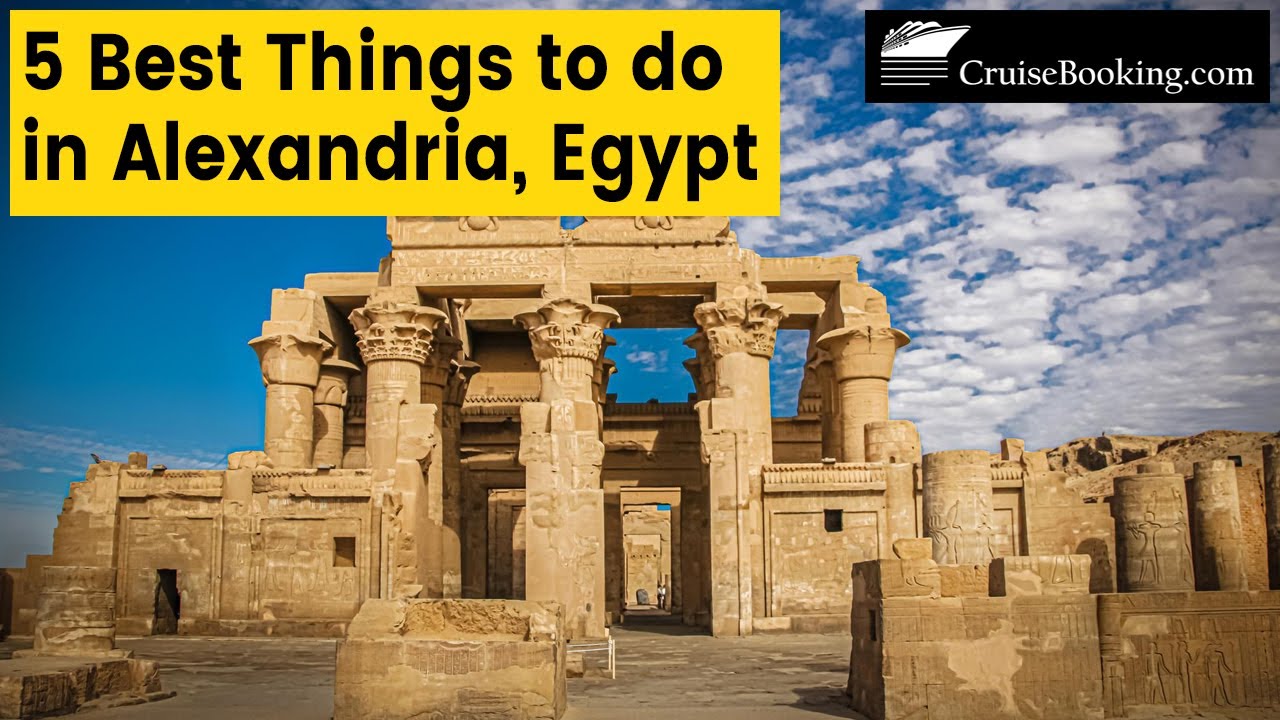 5 Best Things to do in Alexandria, Egypt | CruiseBooking.com