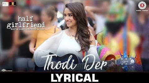 Thodi Der - Lyrical | Half Girlfriend | Arjun K & Shraddha K |Farhan Saeed & Shreya Ghoshal |Kumaar