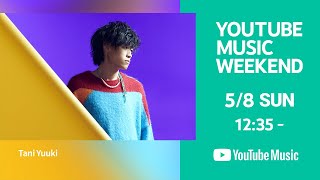 Tani Yuuki Live 2021 'Memories'【YouTube Music Weekend】