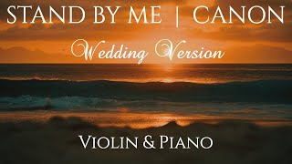 STAND BY ME (Wedding Version) | VIOLIN & PIANO feat. Pachelbel's Canon