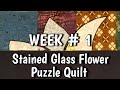 Week 1 - Stained Glass Flower Puzzle Quilt - A Mystery Art Quilt by LCQ