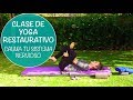 Yoga Restaurativo para reducir estrés y cargarte de energía (Clase completa)