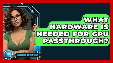 What Hardware Is Needed For GPU Passthrough? - Your Computer Companion