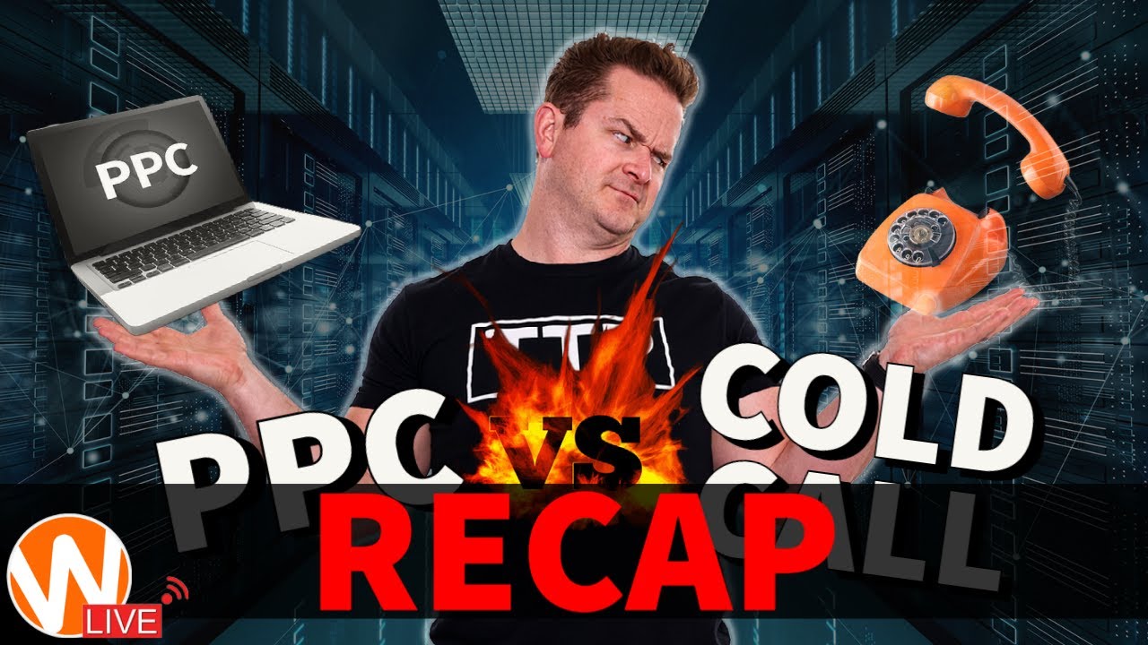 RECAP: PPC VS. Cold Calling: Which Strategy Is Best For You?