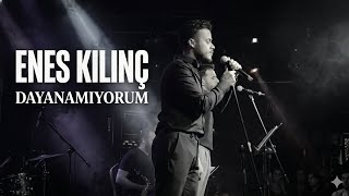 Enes Kılınç – Dayanamıyorum (Canlı Cover)  