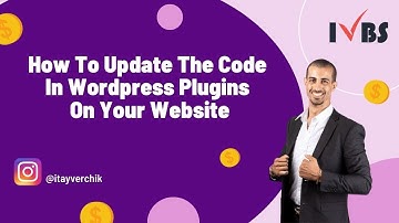 How To Update The Code In Wordpress Plugins On Your Website: Itay Verchik IVBS SEO / PPC