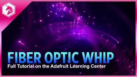 Intro: Make a Fiber Optic Whip @adafruit #adafruit