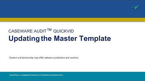 CaseWare Audit QuickVid - Updating the Master Template