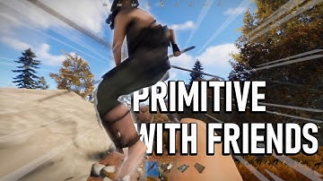 RUST PRIMITIVE IS FUN WITH FRIENDS | Rust Gameplay