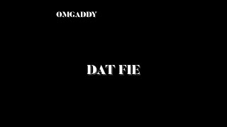 Omgaddy- Dat Fie