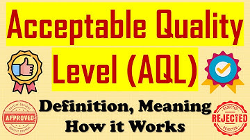 Acceptable Quality Level (AQL): Definition and How It Works in Business