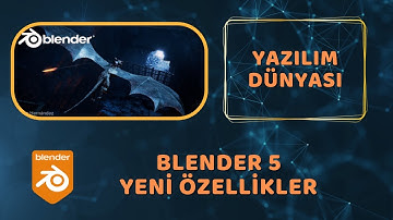Yazılım Dünyası - Blender 5 Yeni Özellikler