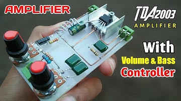 DIY Heavy Bass Powerful Amplifier Using TDA2003 With Volume & Bass Controller