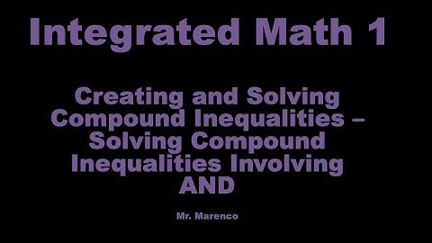 IM1 - Creating and Solving Compound Inequalities - Solving Involving AND