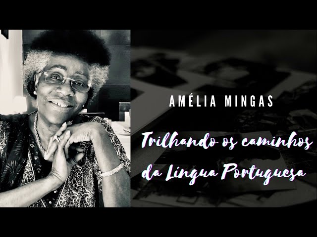 Homenagem a Amélia Mingas - Trilhando os caminhos da Língua Portuguesa