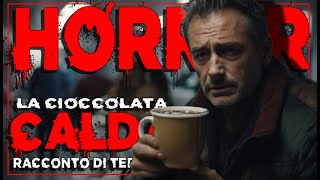 LA CICCOLATA CALDA  MALEDETTO INCEDENTE RACCONTO DI TERRORE