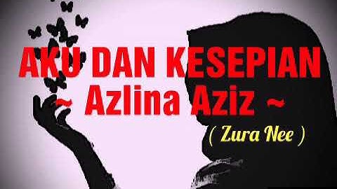 Aku Dan Kesepian ~ Azlina Aziz (1982)