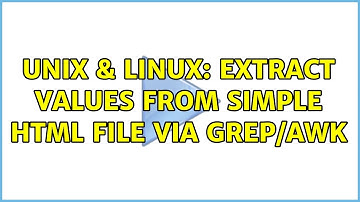 Unix & Linux: Extract Values from simple html file via grep/awk (2 Solutions!!)