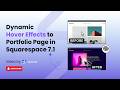 Dynamic Hover Effects to Portfolio Page in Squarespace 7.1 | Squareko