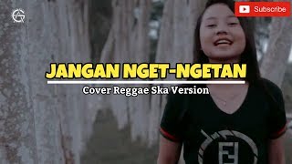 JANGAN NGET NGETAN - COVER REGGE SKA VERSION - Jovita Aurel
