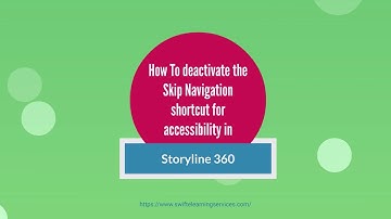 How to Disable the Skip Navigation Shortcut Key for Accessibility in Articulate Storyline 360