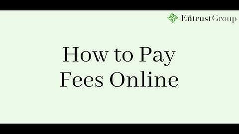 Entrust Client Tutorial - How to Pay Fees Online