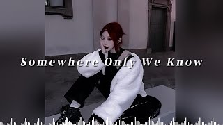 [ 1 Hour ] Rhianne - Somewhere Only We Know (  speed up + Lyrics )