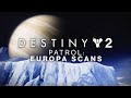 Destiny 2: Beyond Light - Europa Backstory (Scan Patrol Missions)