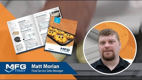 MFG Tray Food Service Product Line Manager, Matt Morian