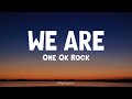 ONE OK ROCK - WE ARE [Lirik+Terjemahan]