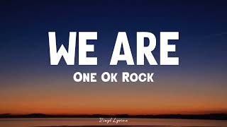 ONE OK ROCK - WE ARE [Lirik+Terjemahan]