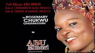 Full album ABU Mmeri Medley | 1. 1. NSONGBU M ALALA (MEDLEY) - ROSEMARY CHUKWU ONUMAEGBU