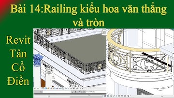 Revit Tân cổ điển Bài 14:Railing kiểu hoa văn thẳng và tròn