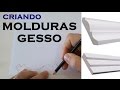 COMO FAZER MODELOS DE MOLDURA DE GESSO, FORMA