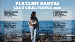 Lagu Santai Viral Tiktok 2026 — Lagu Pop Indonesia Terbaru 2026 🍀 | Chill Vibes + Hidden Gem Song