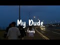 Litany - My Dude (Lyrics)