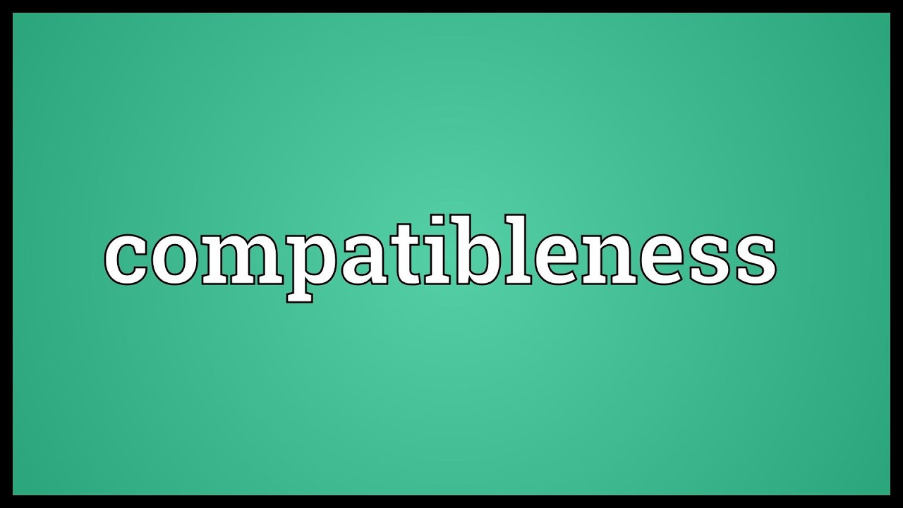Compatibleness Meaning - YouTube